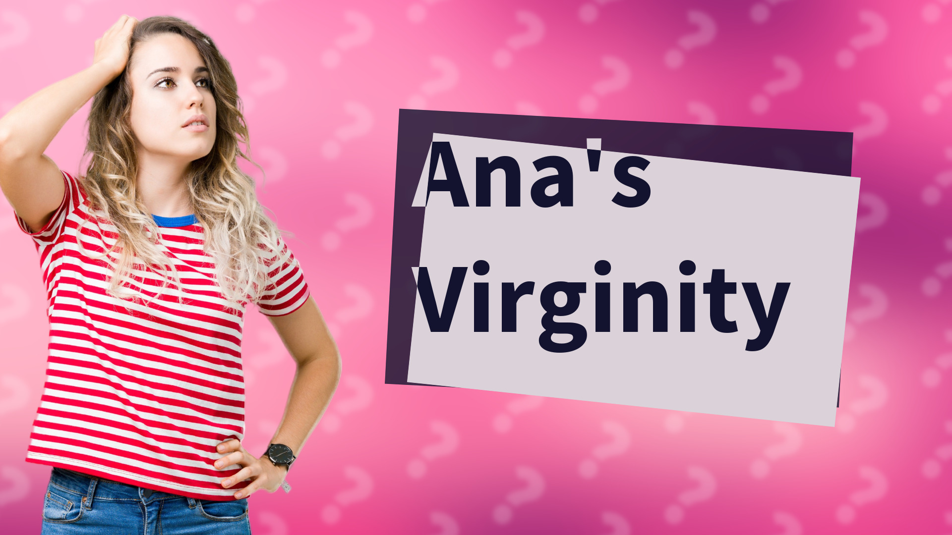 Ana's Virginity