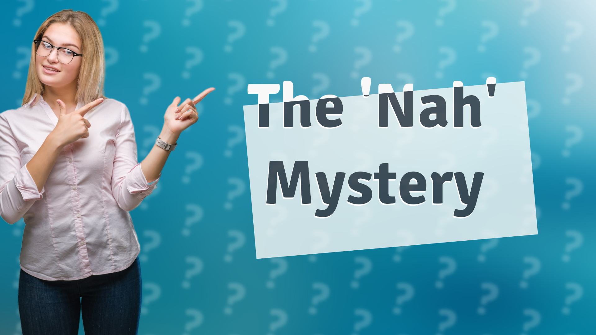 The 'Nah' Mystery