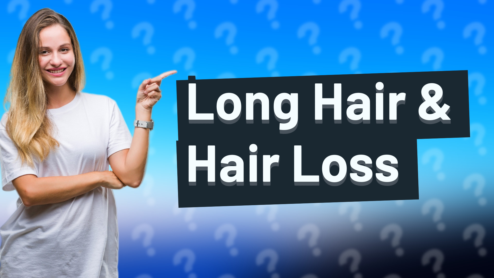 Long Hair & Hair Loss