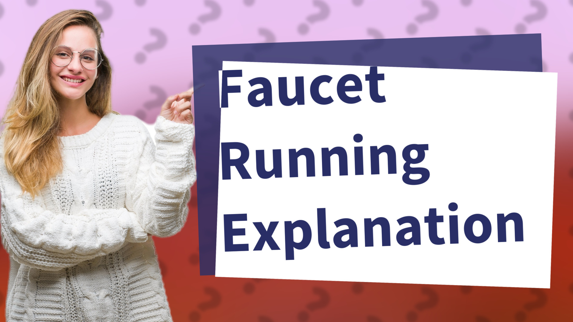 Faucet Running Explanation