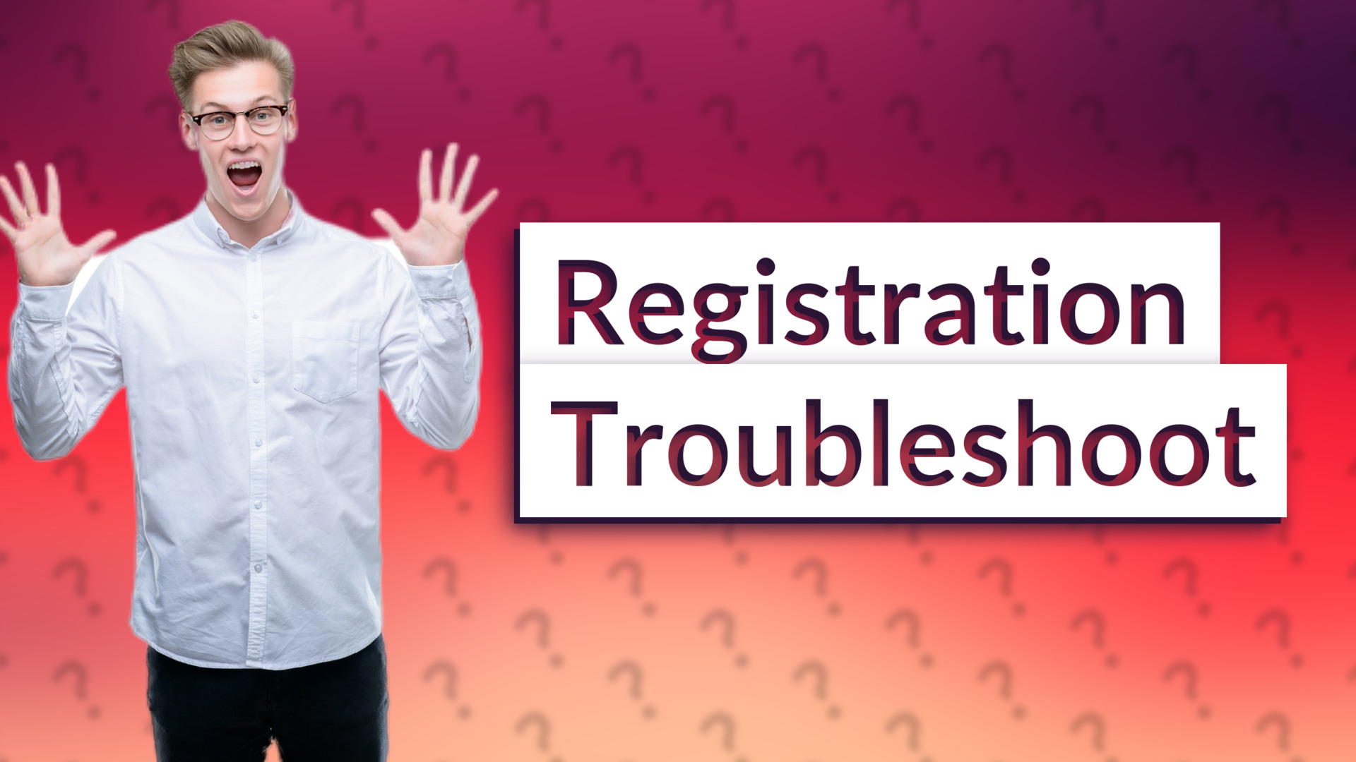 Registration Troubleshoot