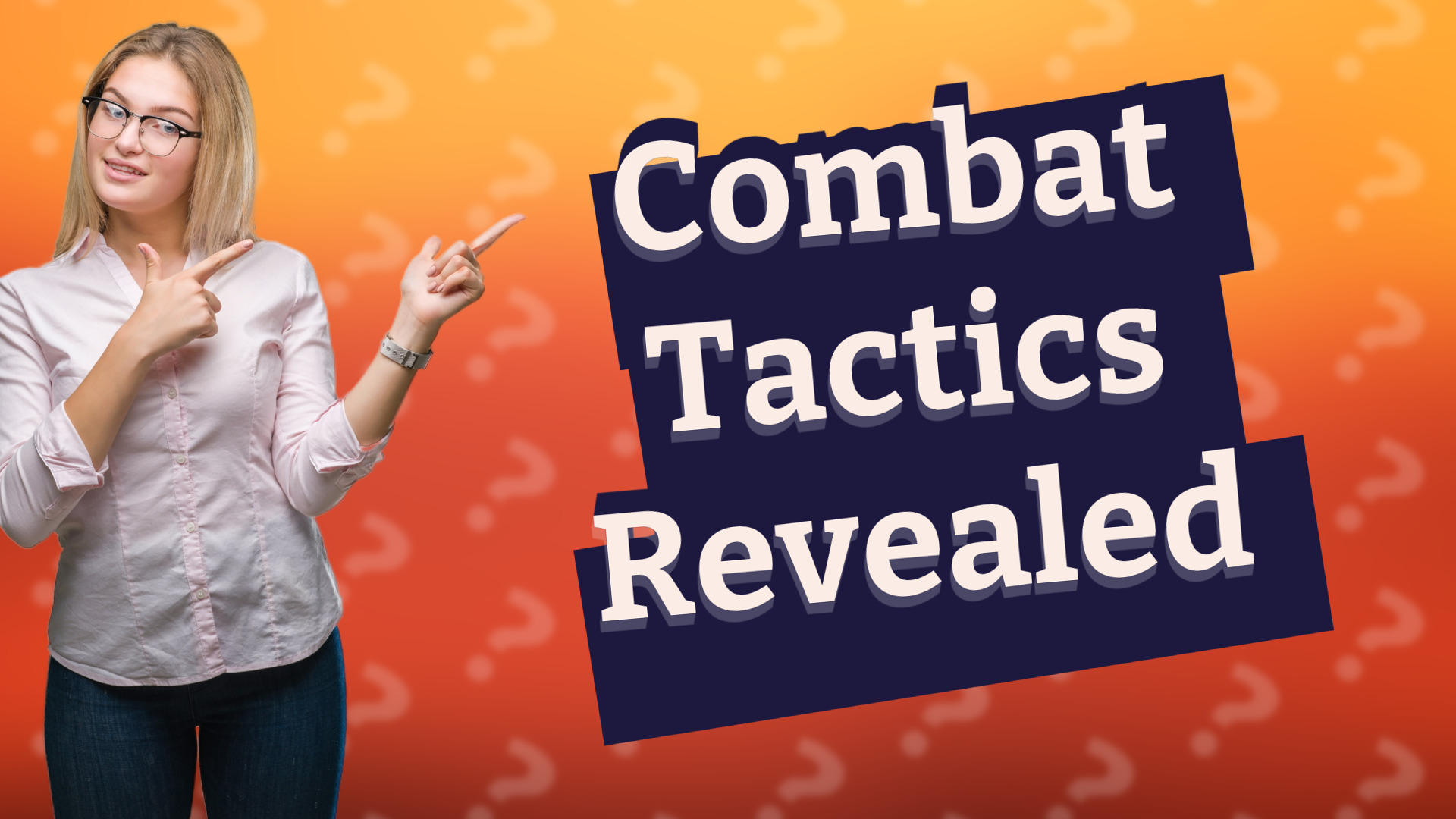 Combat Tactics Revealed