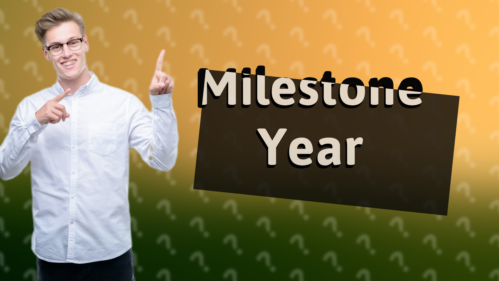 Milestone Year
