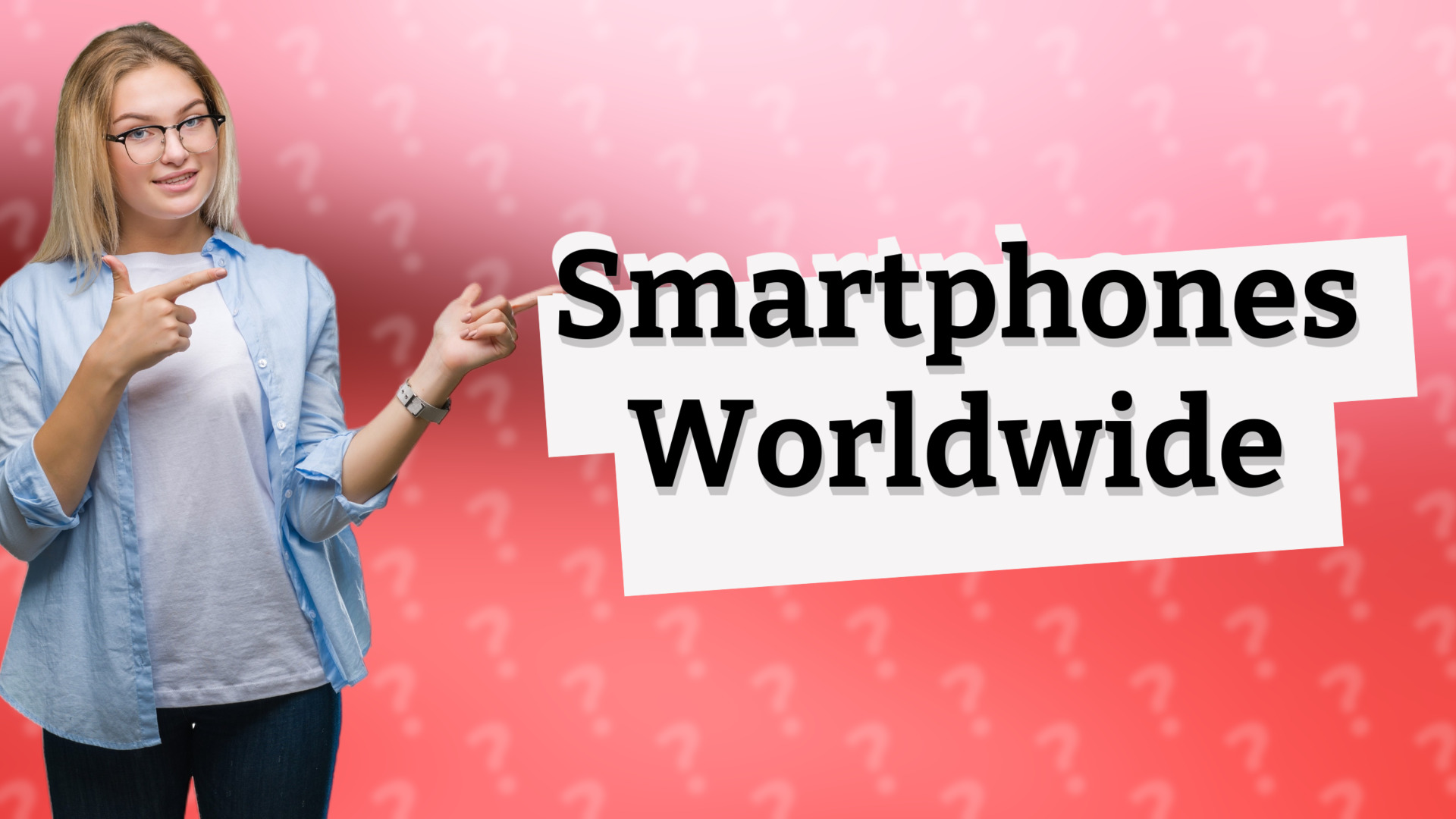 Smartphones Worldwide