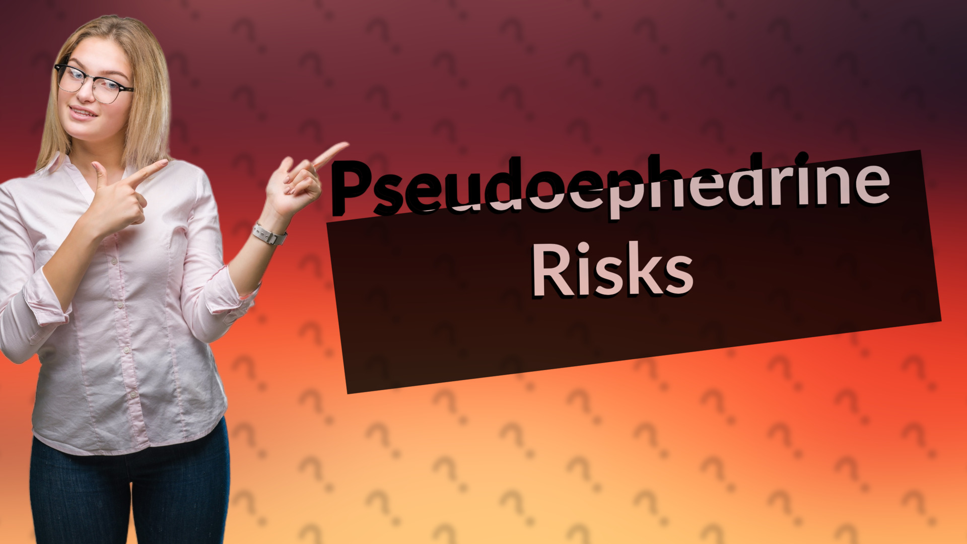 Pseudoephedrine Risks