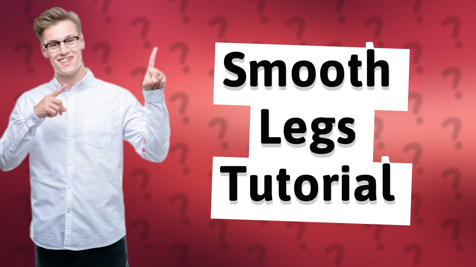 Smooth Legs Tutorial
