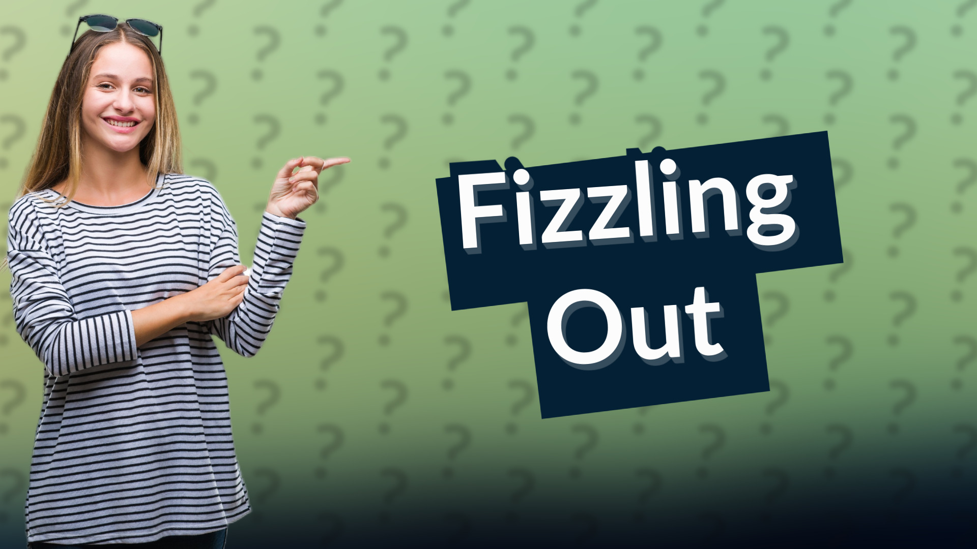 Fizzling Out