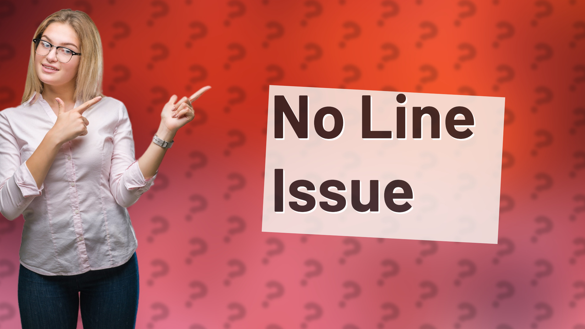 No Line Issue