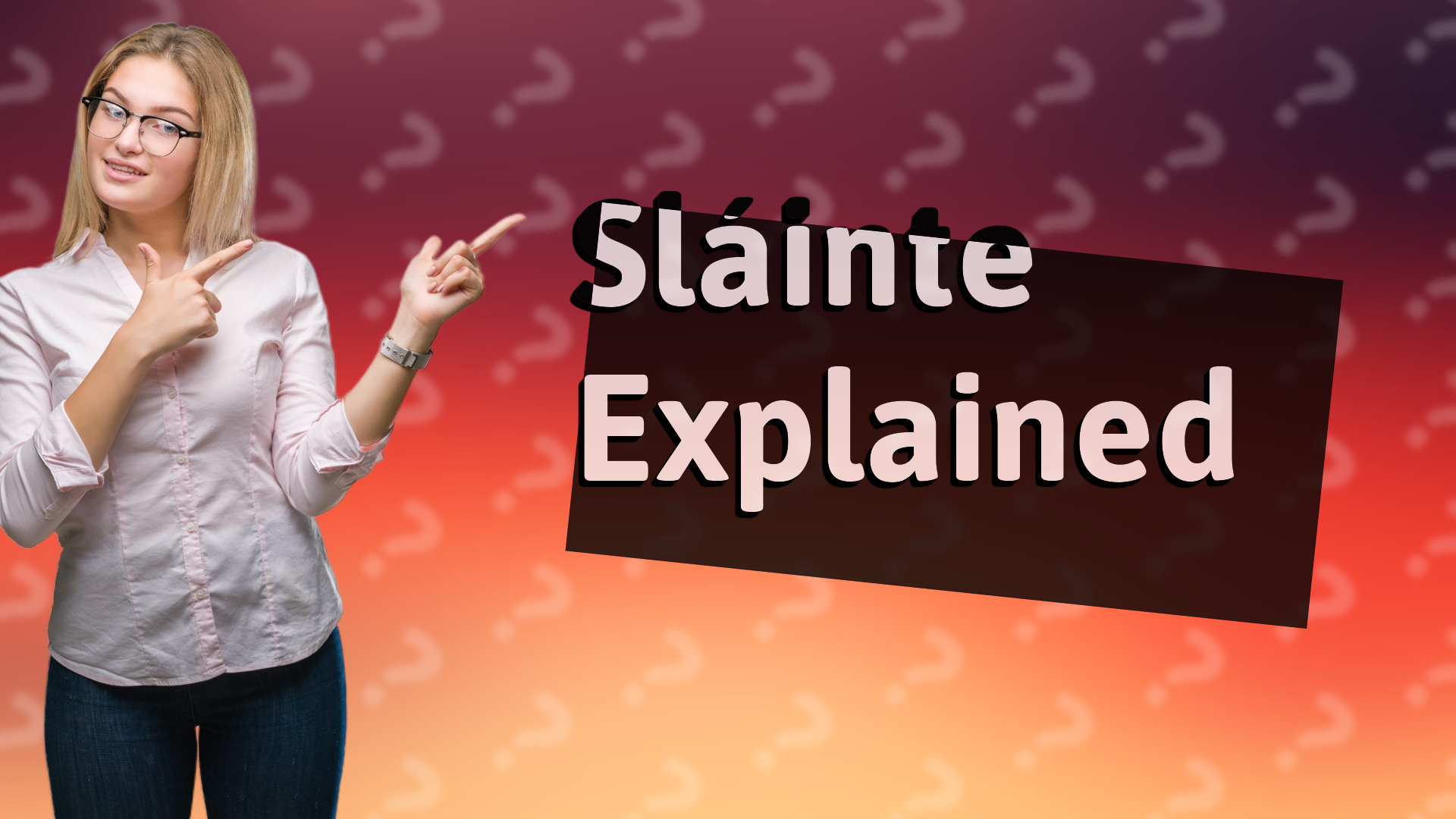 Sláinte Explained