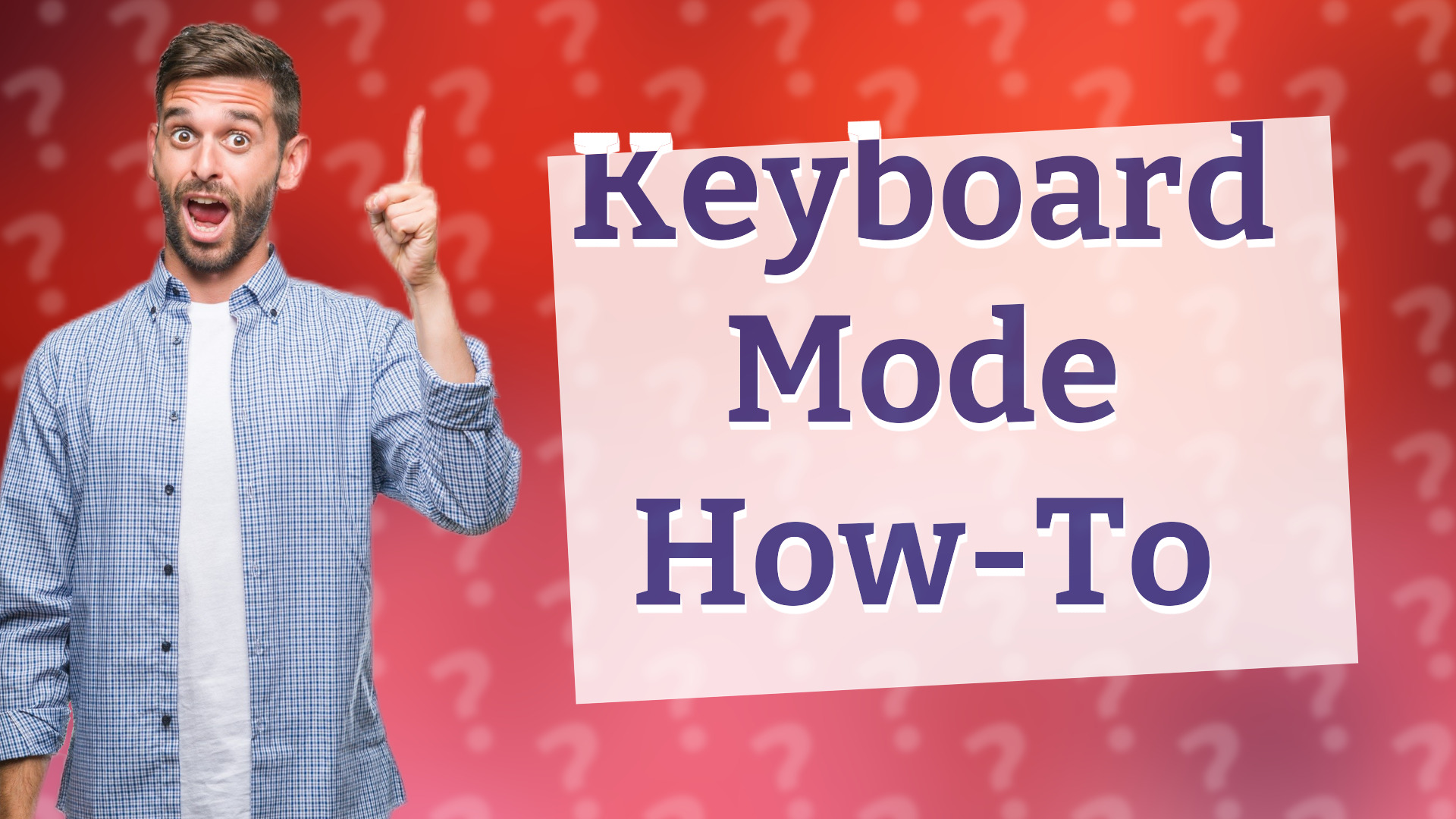Keyboard Mode How-To