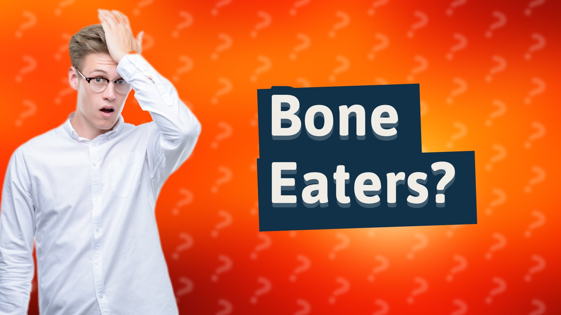Bone Eaters?