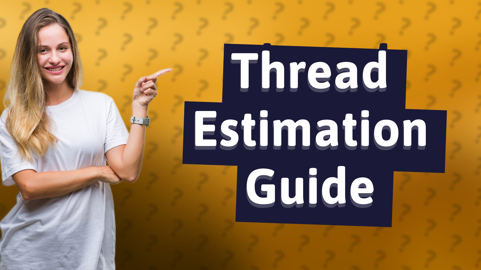 Thread Estimation Guide