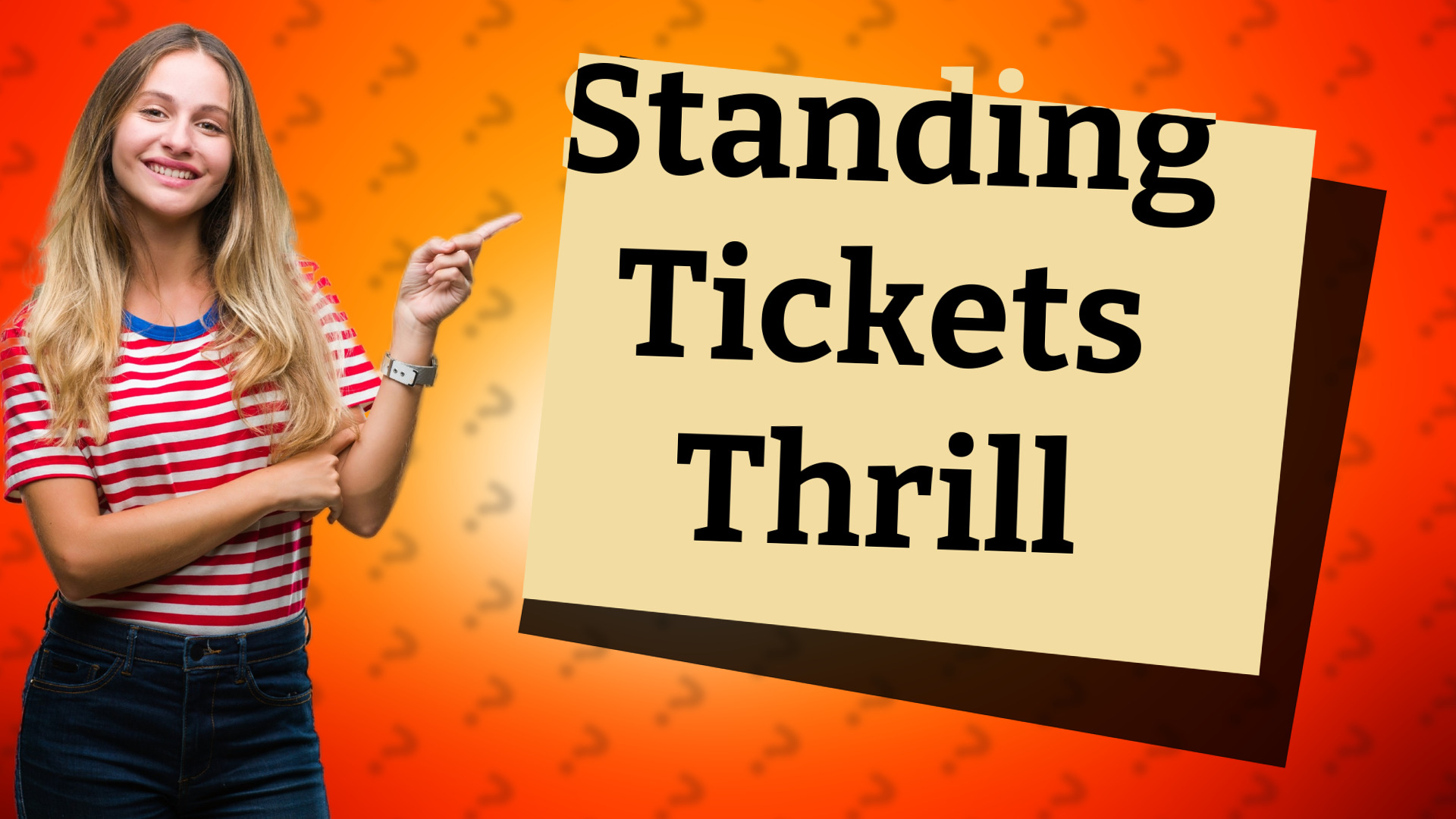 Standing Tickets Thrill