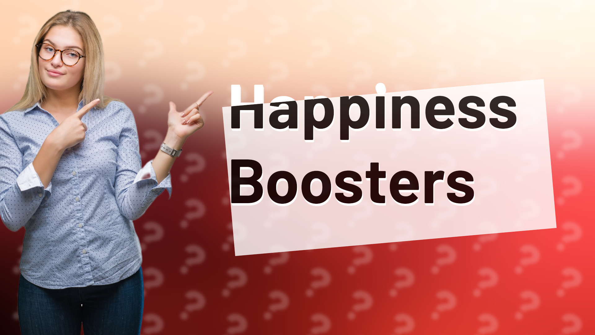 Happiness Boosters