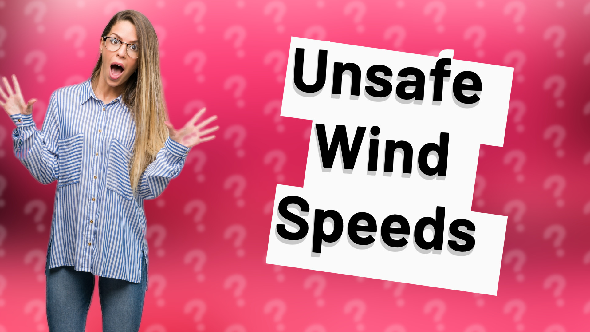 Unsafe Wind Speeds