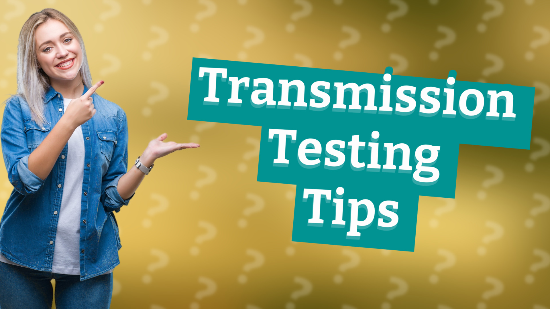 Transmission Testing Tips