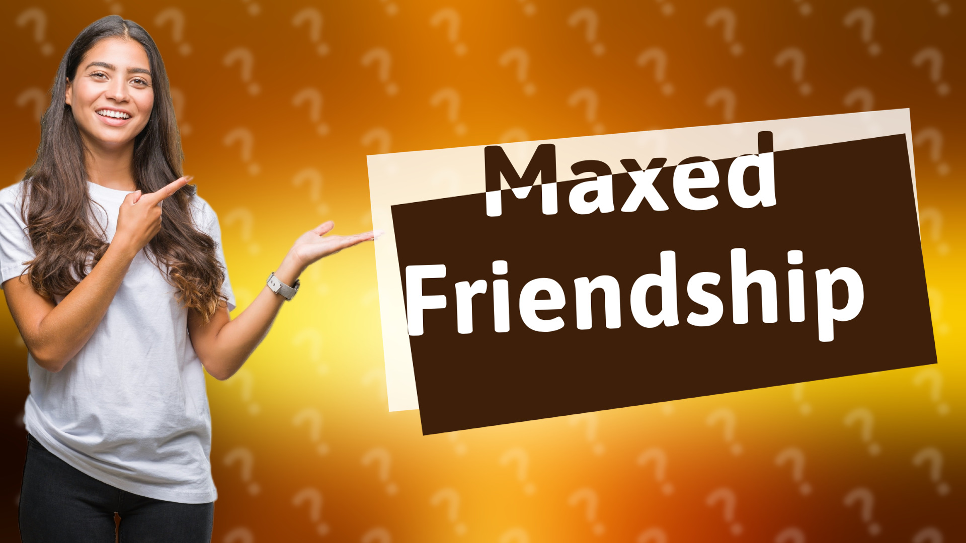 Maxed Friendship