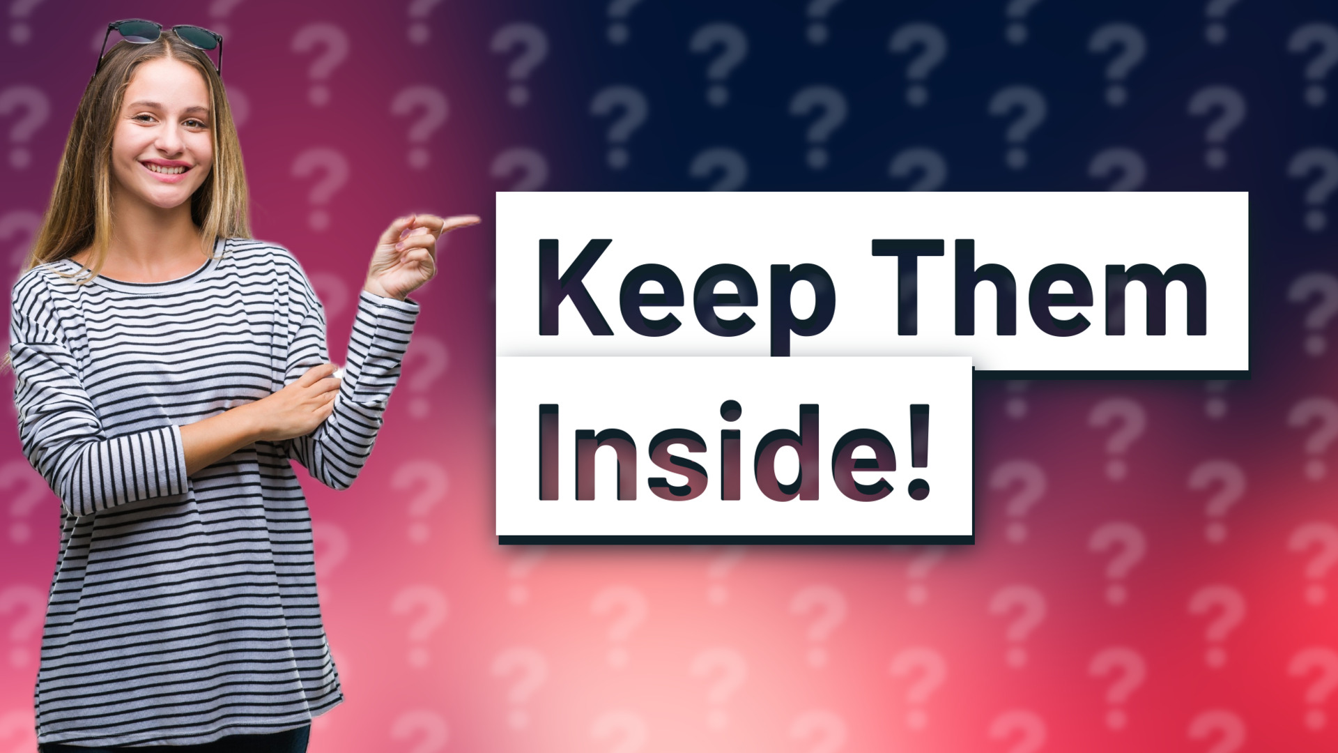 Keep Them Inside!