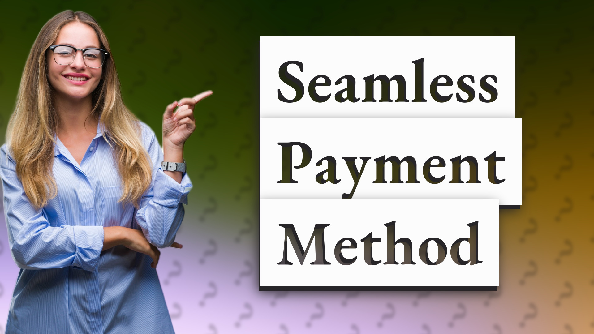 Seamless Payment Method