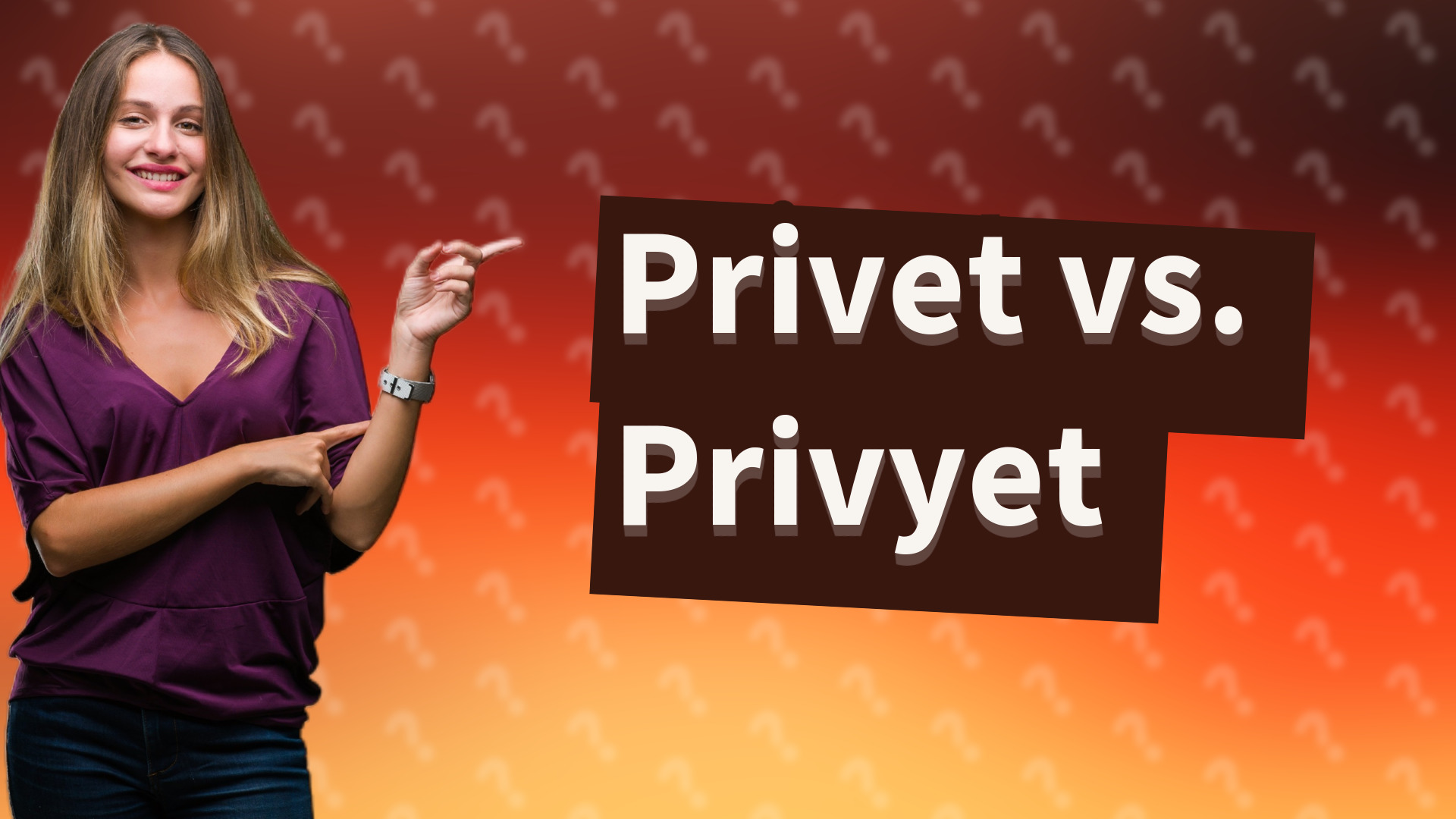 Privet vs. Privyet