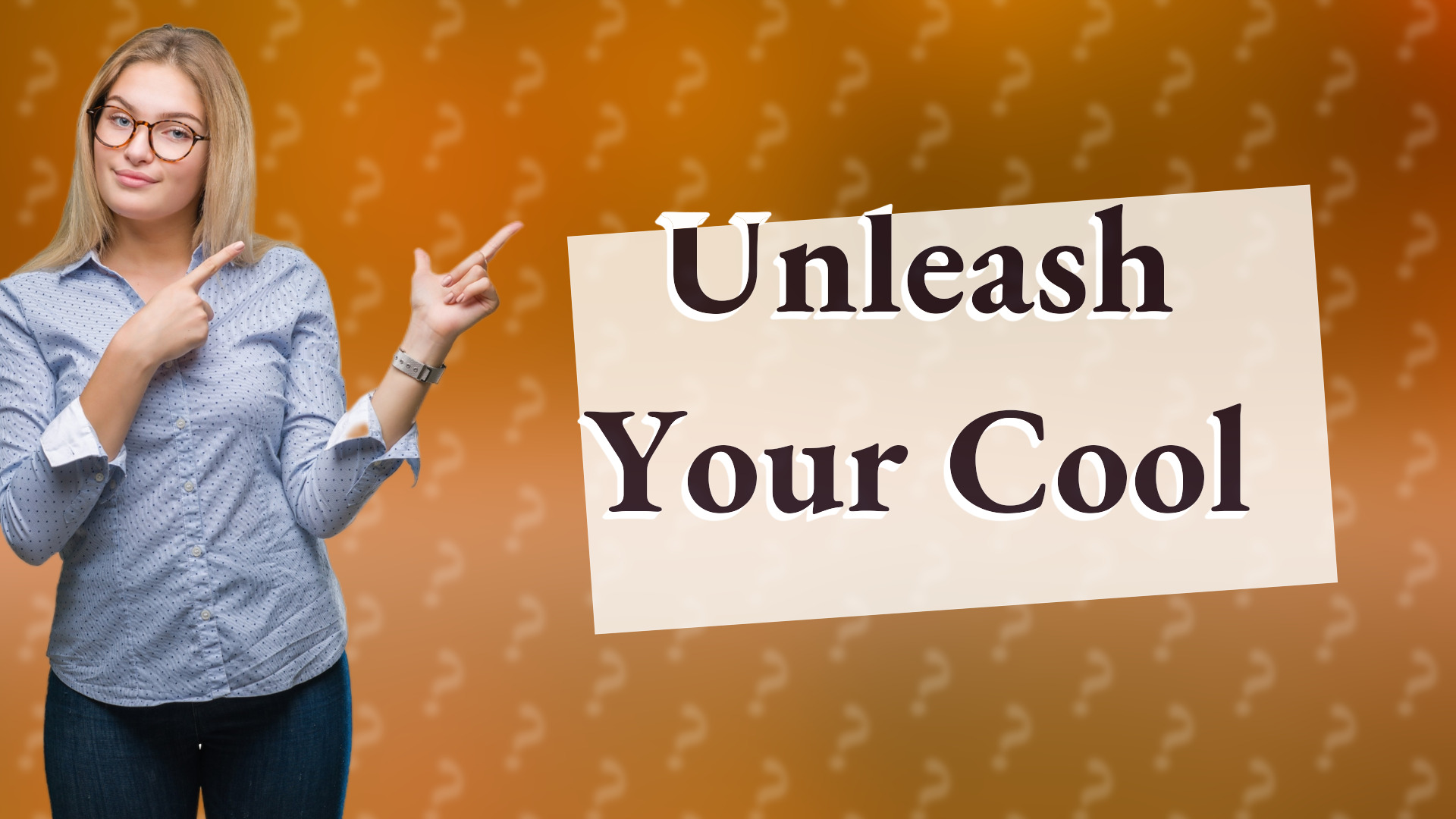 Unleash Your Cool