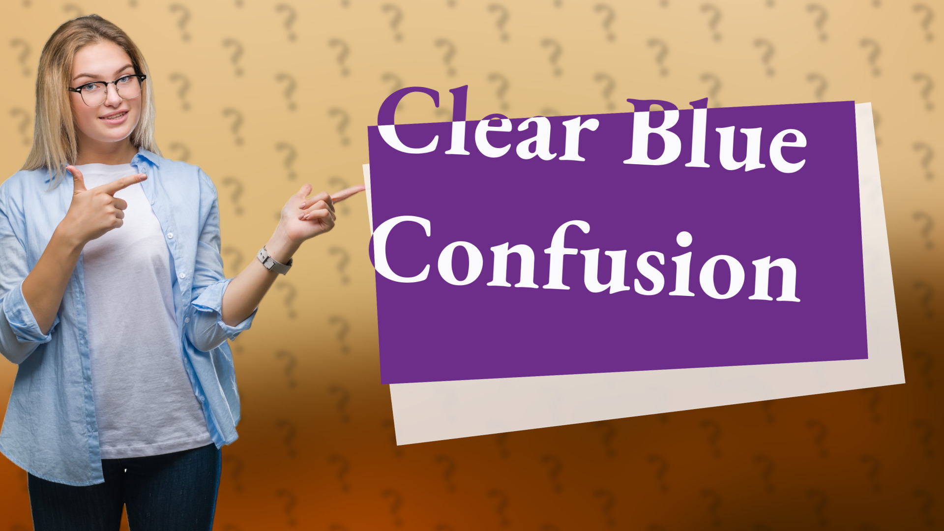 Clear Blue Confusion
