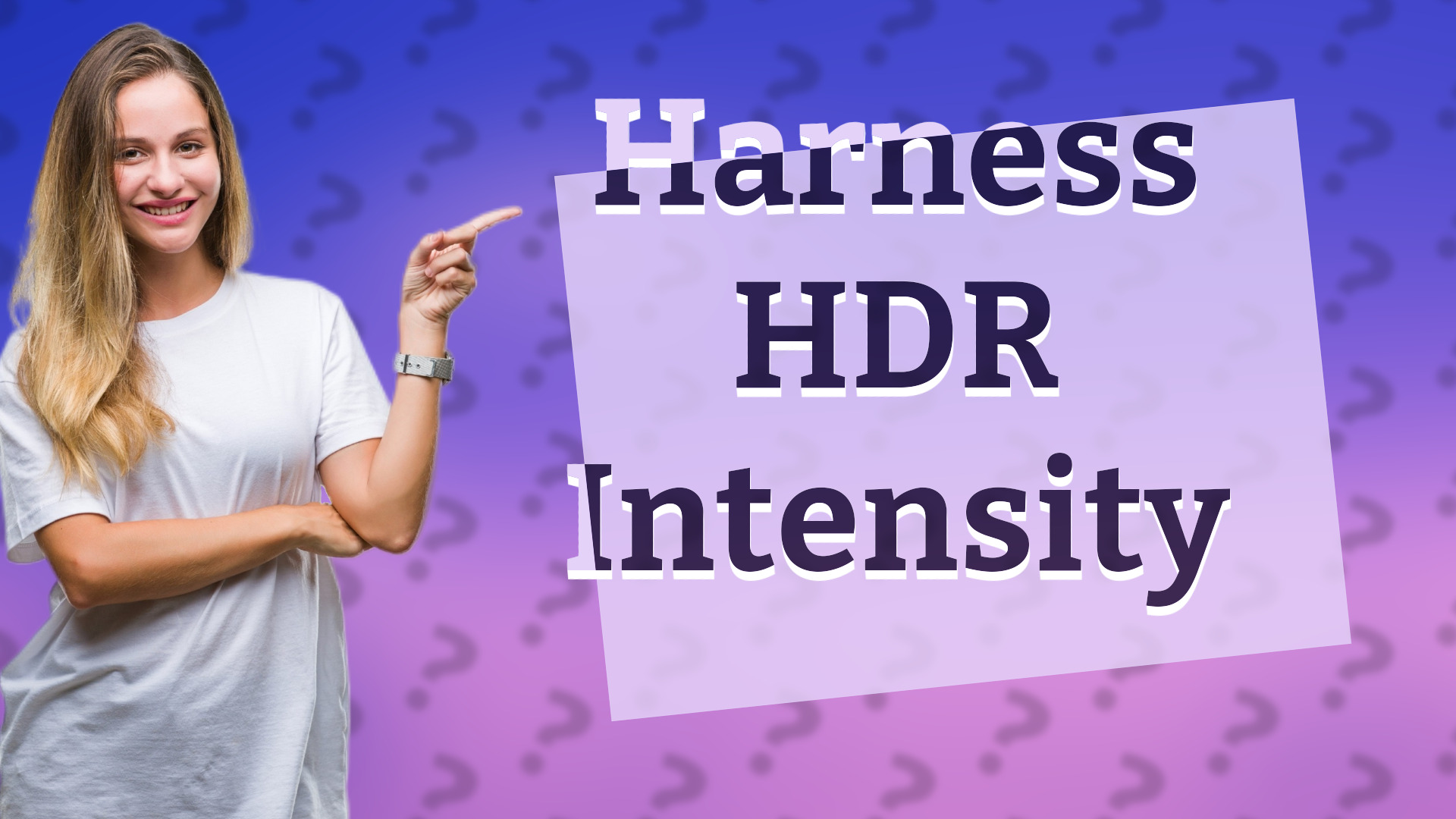 Harness HDR Intensity