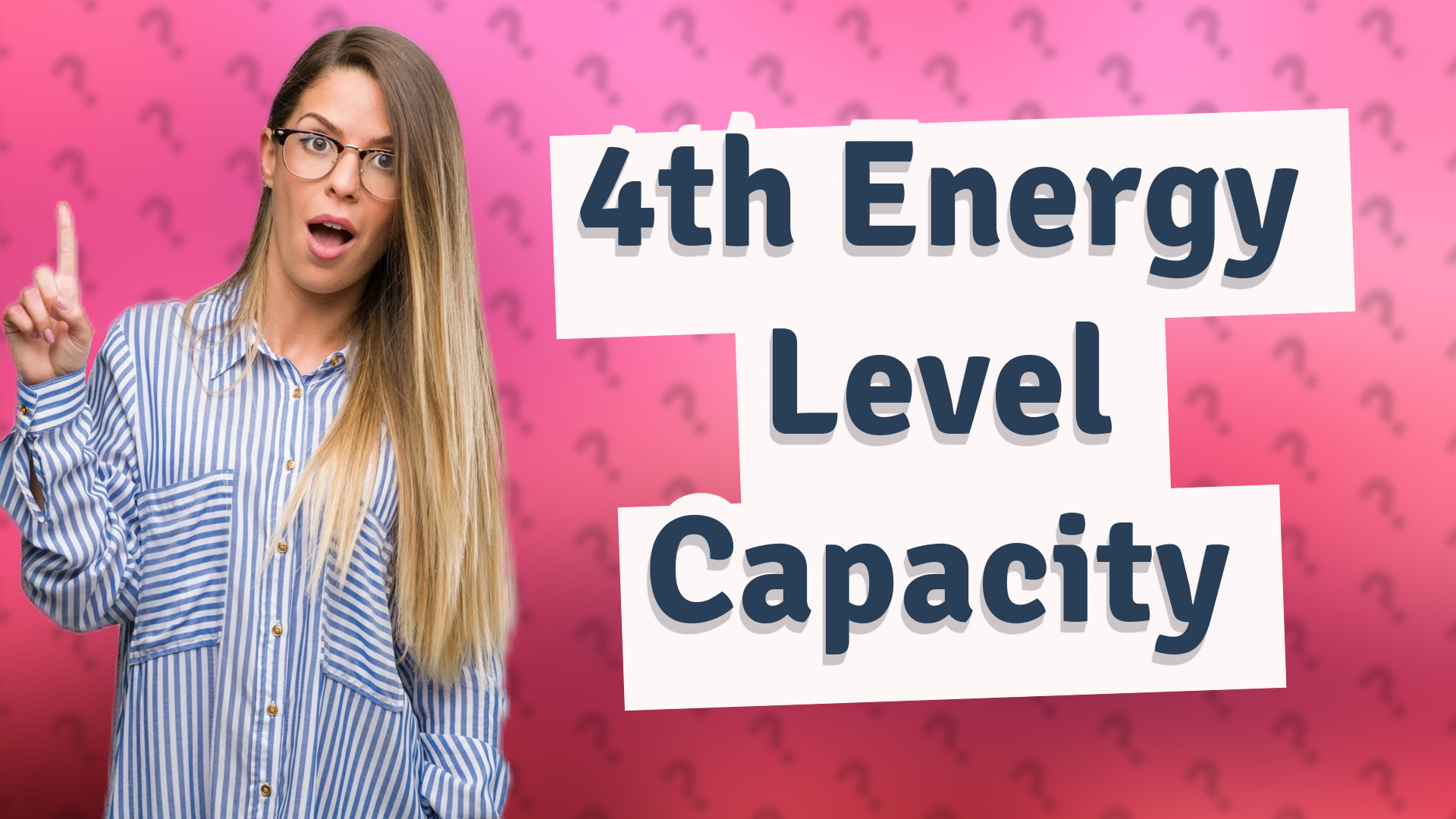 4th Energy Level Capacity