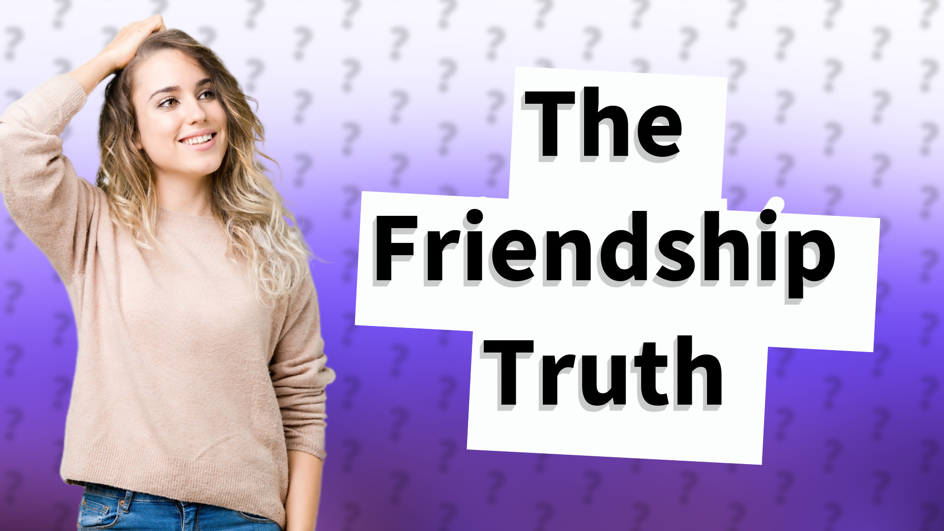 The Friendship Truth