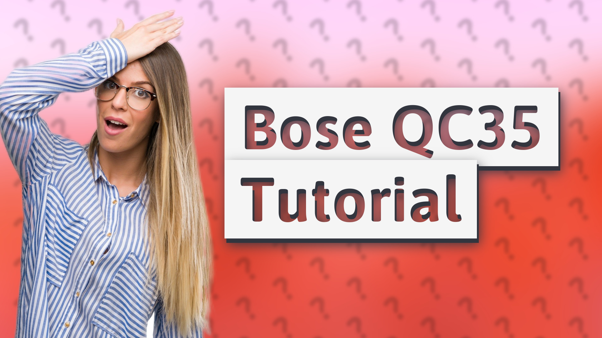 Bose QC35 Tutorial