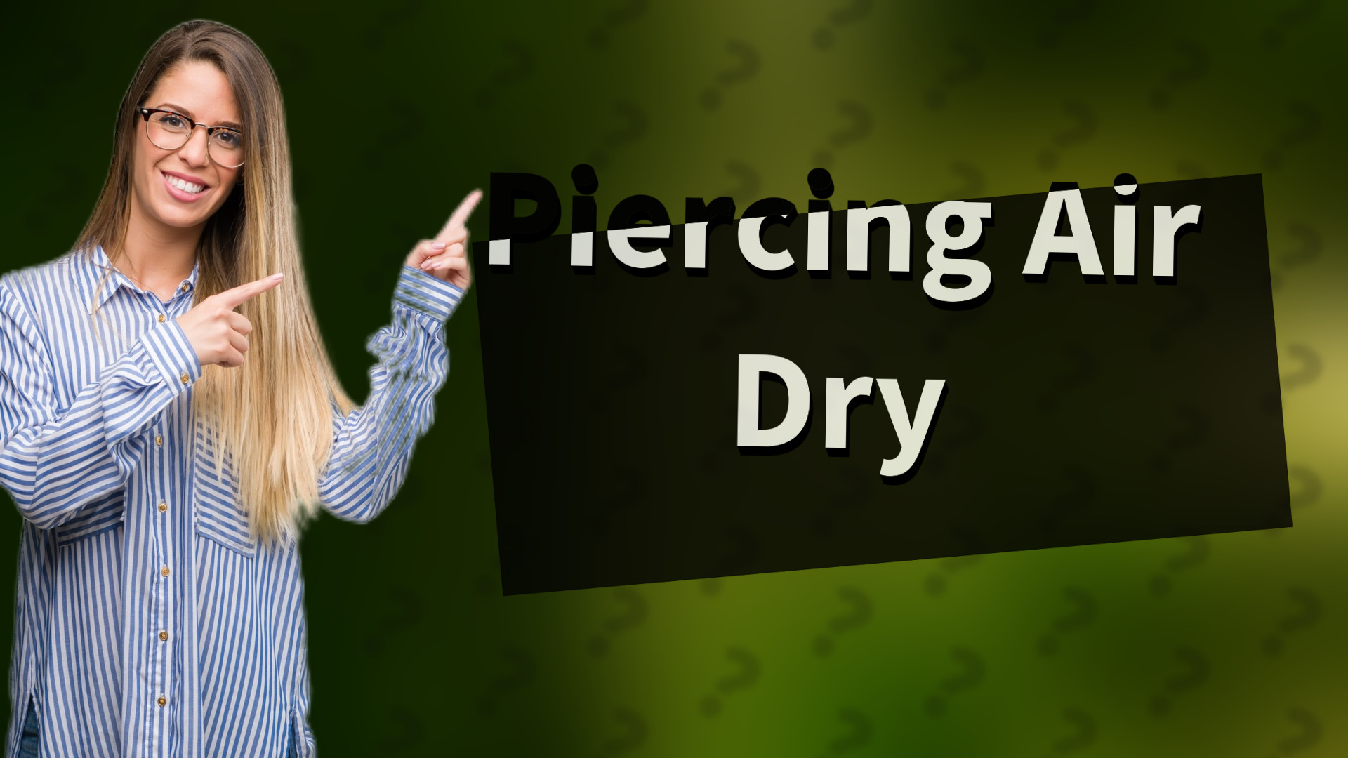 Piercing Air Dry
