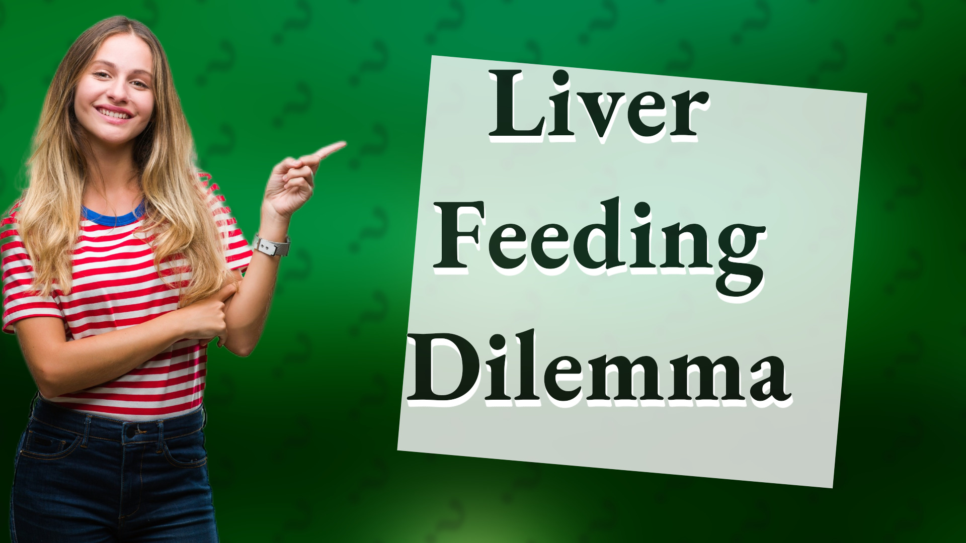 Liver Feeding Dilemma