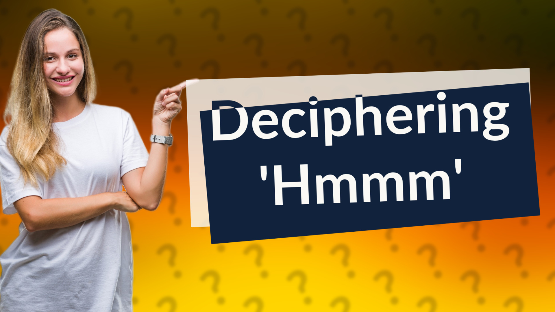 Deciphering 'Hmmm'