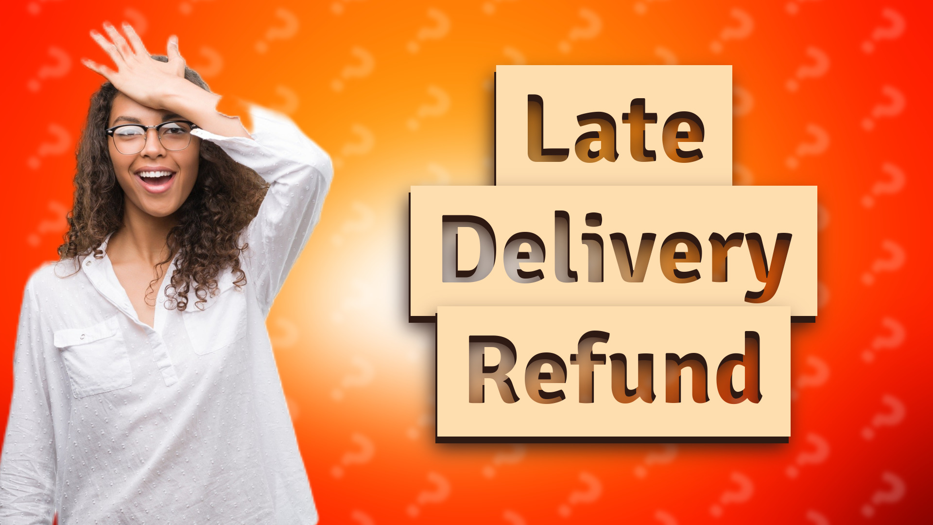 Late Delivery Refund