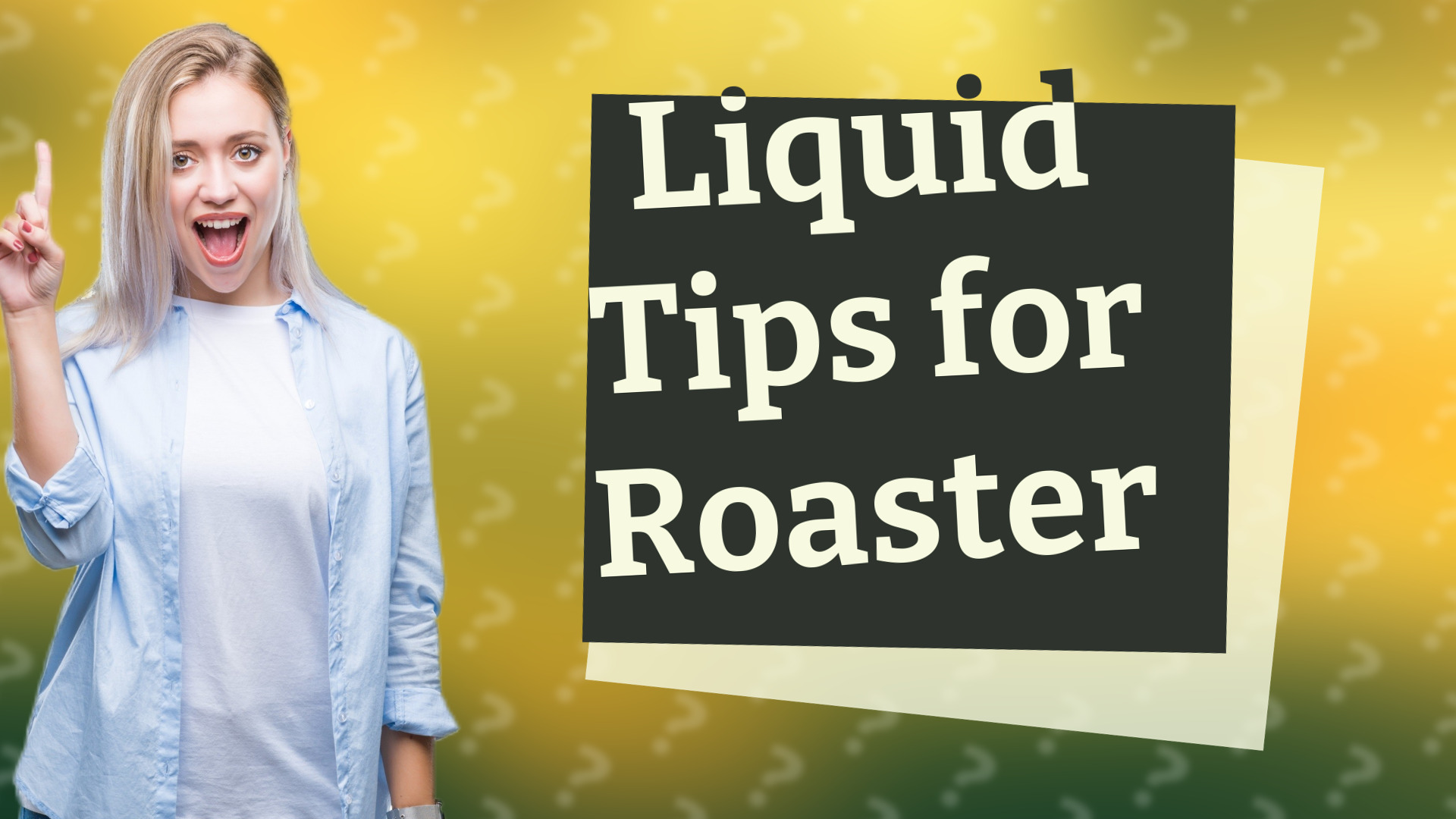 Liquid Tips for Roaster