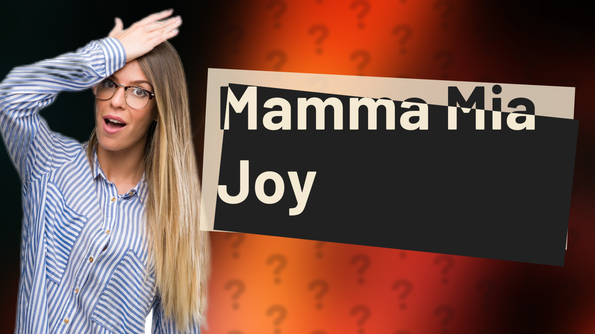 Mamma Mia Joy
