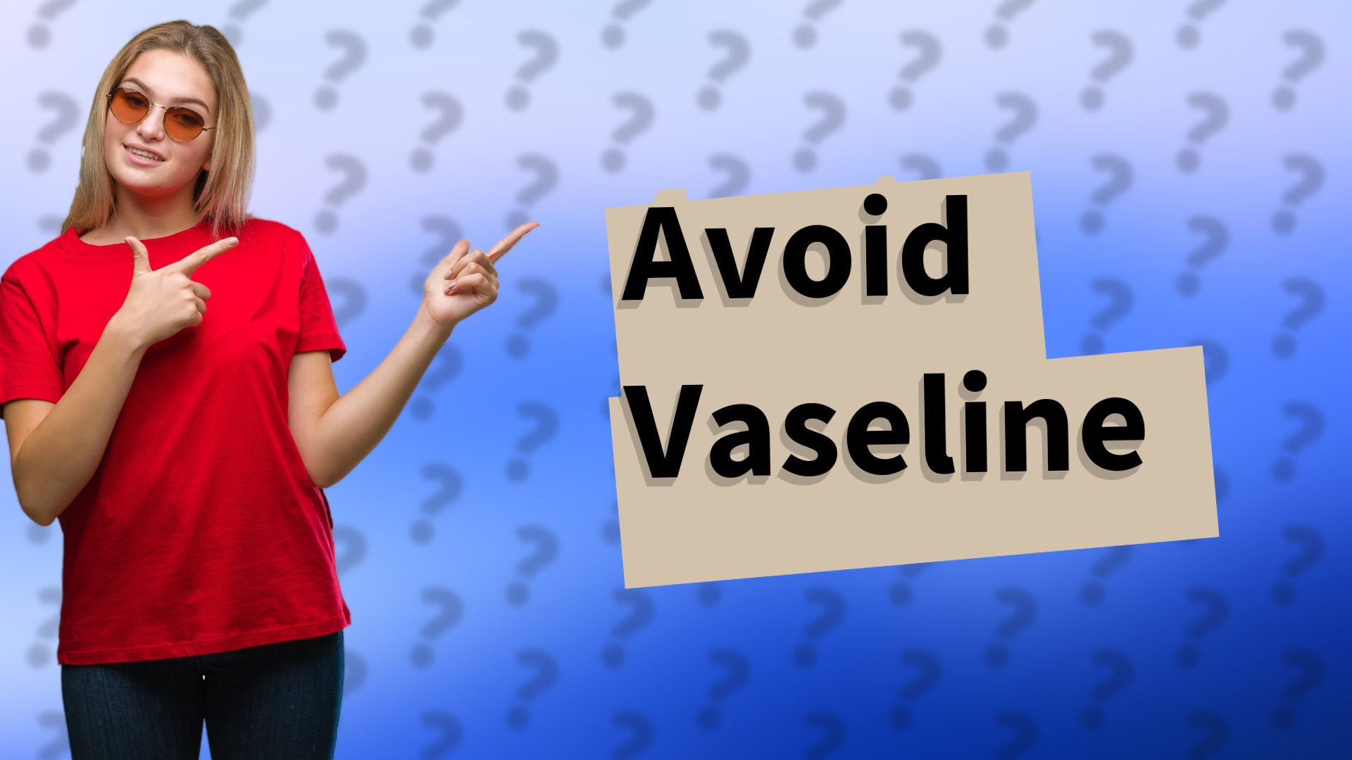 Avoid Vaseline