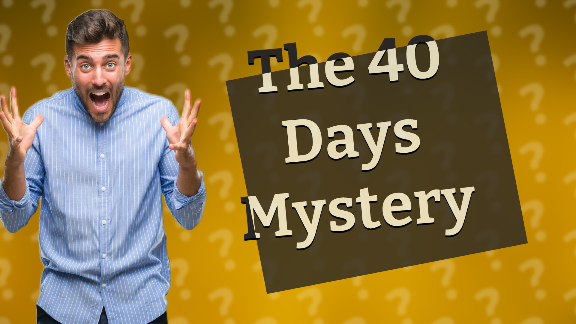 The 40 Days Mystery