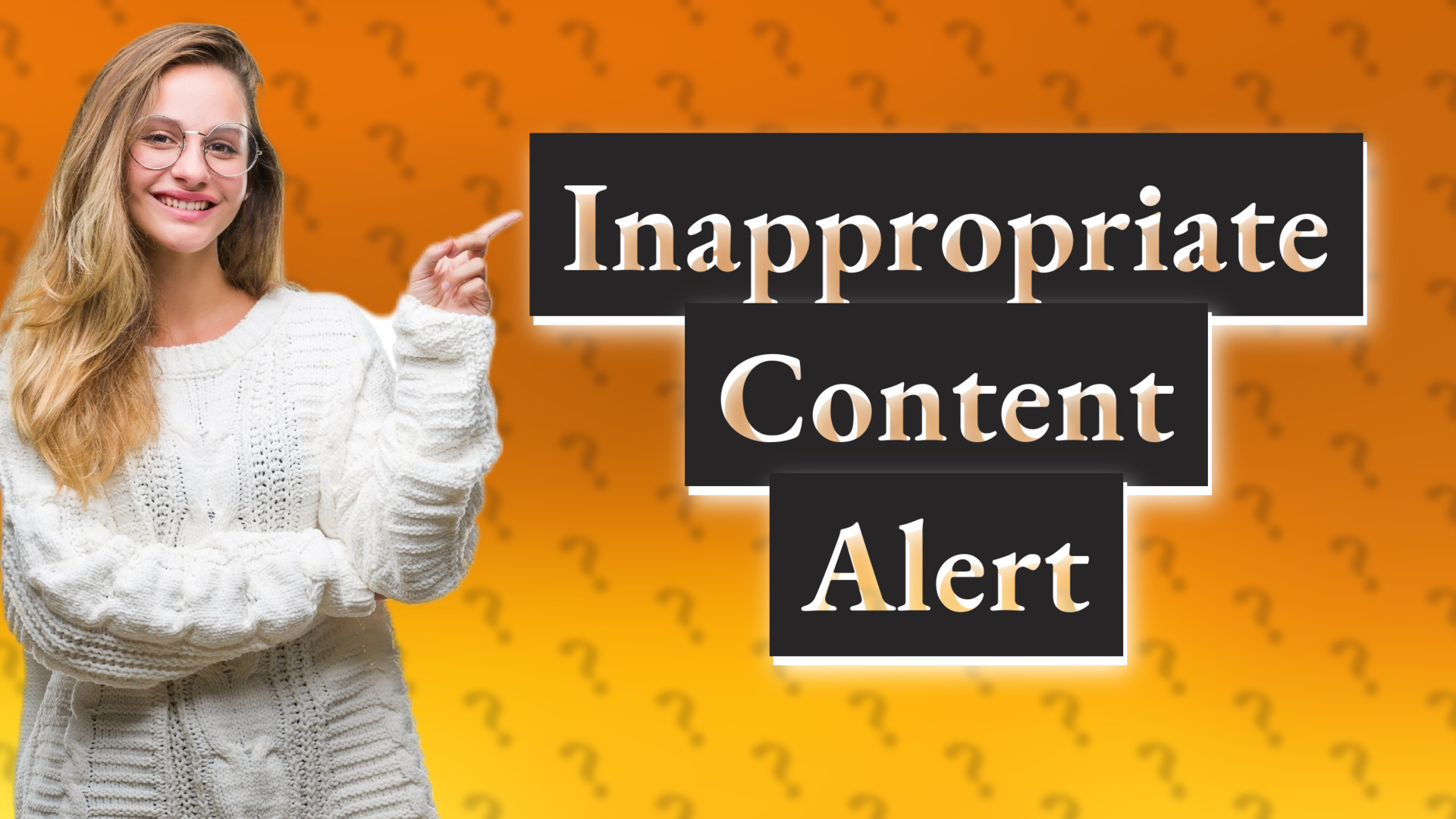 Inappropriate Content Alert