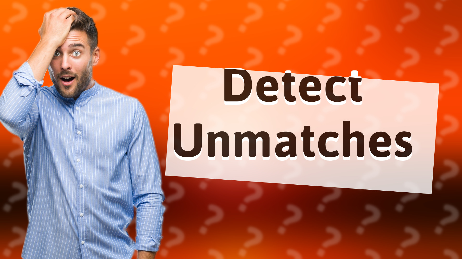 Detect Unmatches