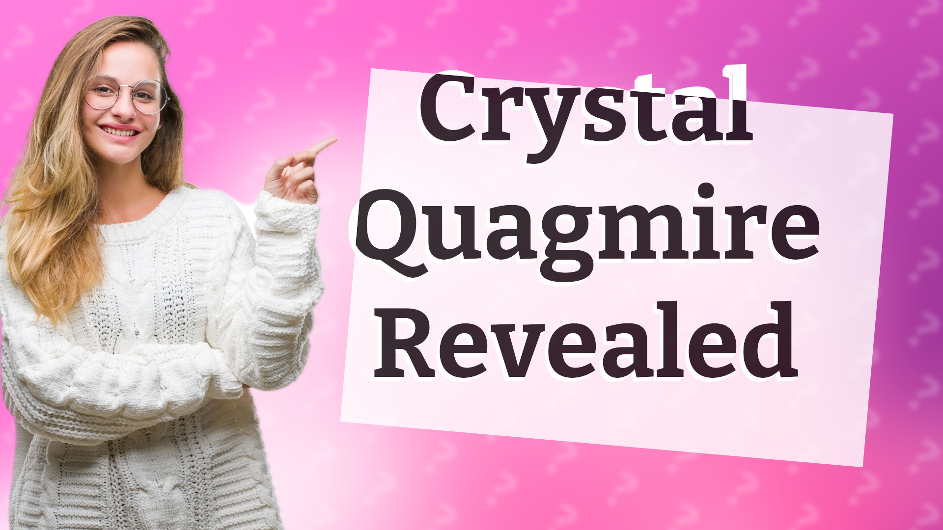 Crystal Quagmire Revealed