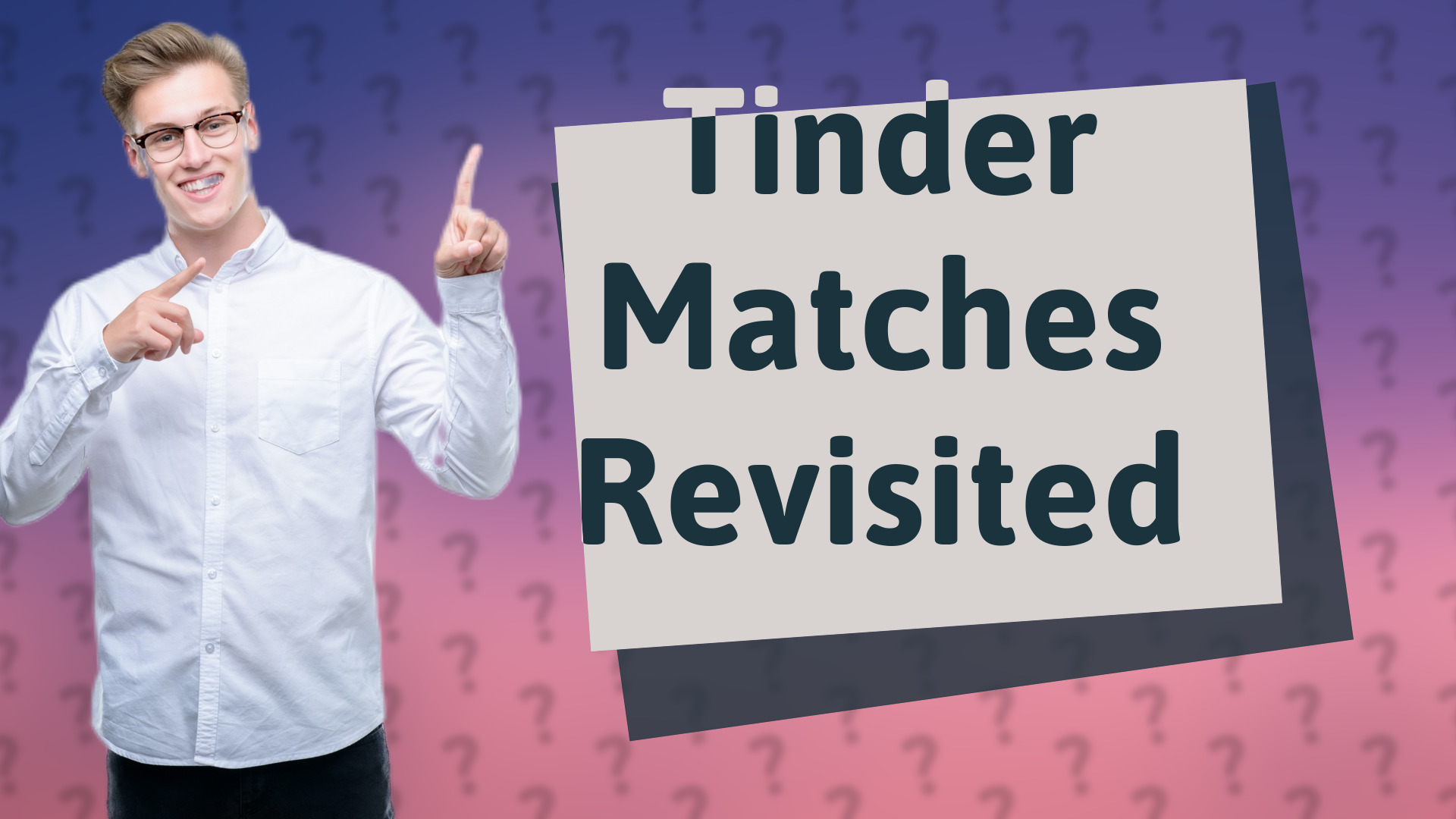 Tinder Matches Revisited
