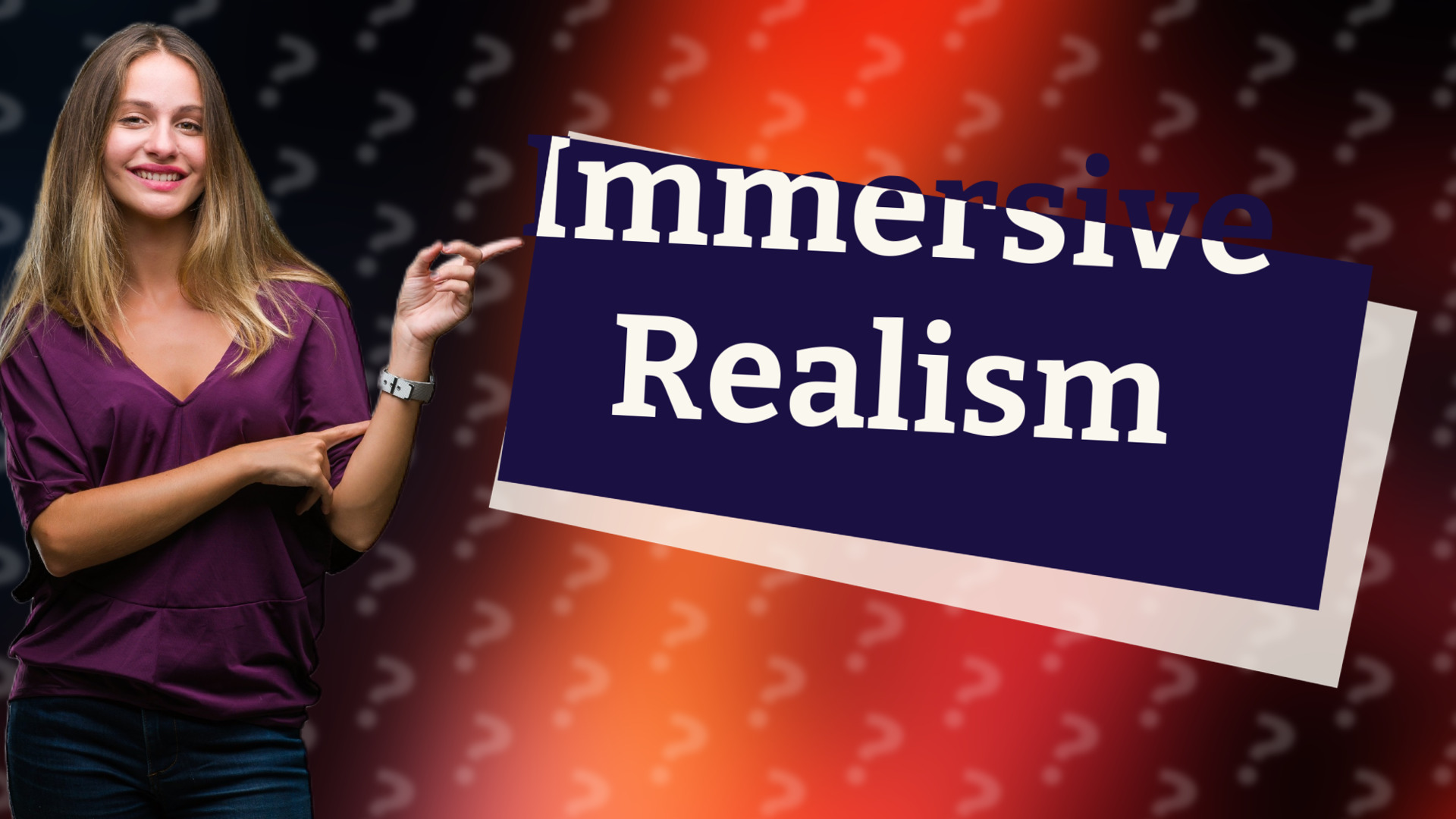 Immersive Realism