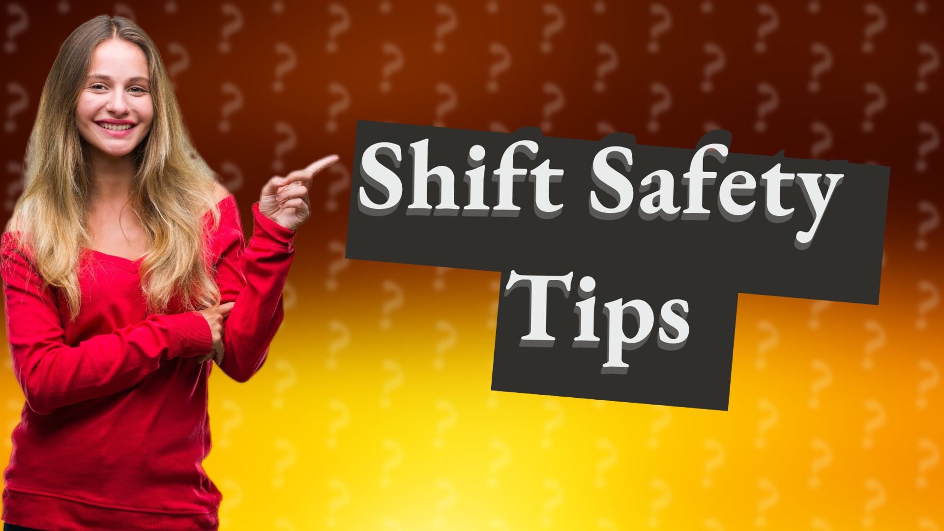 Shift Safety Tips