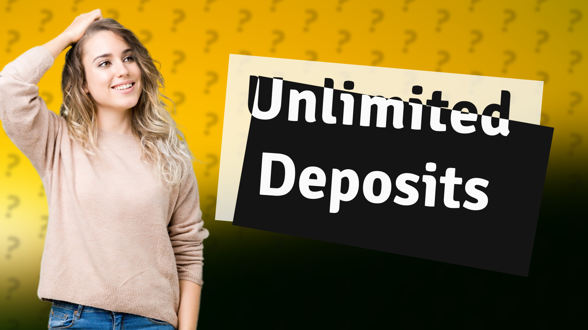 Unlimited Deposits