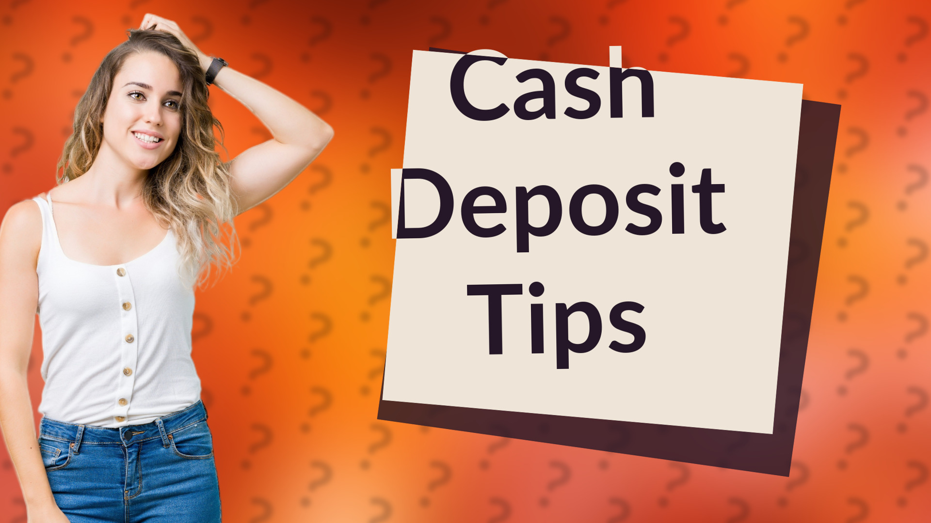 Cash Deposit Tips