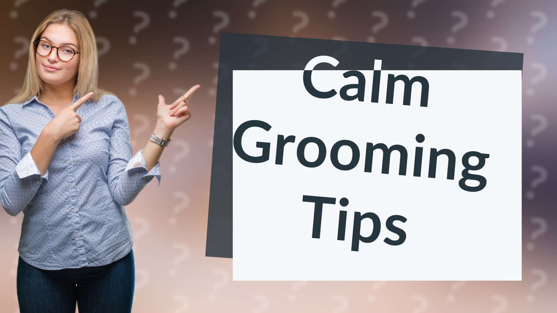 Calm Grooming Tips