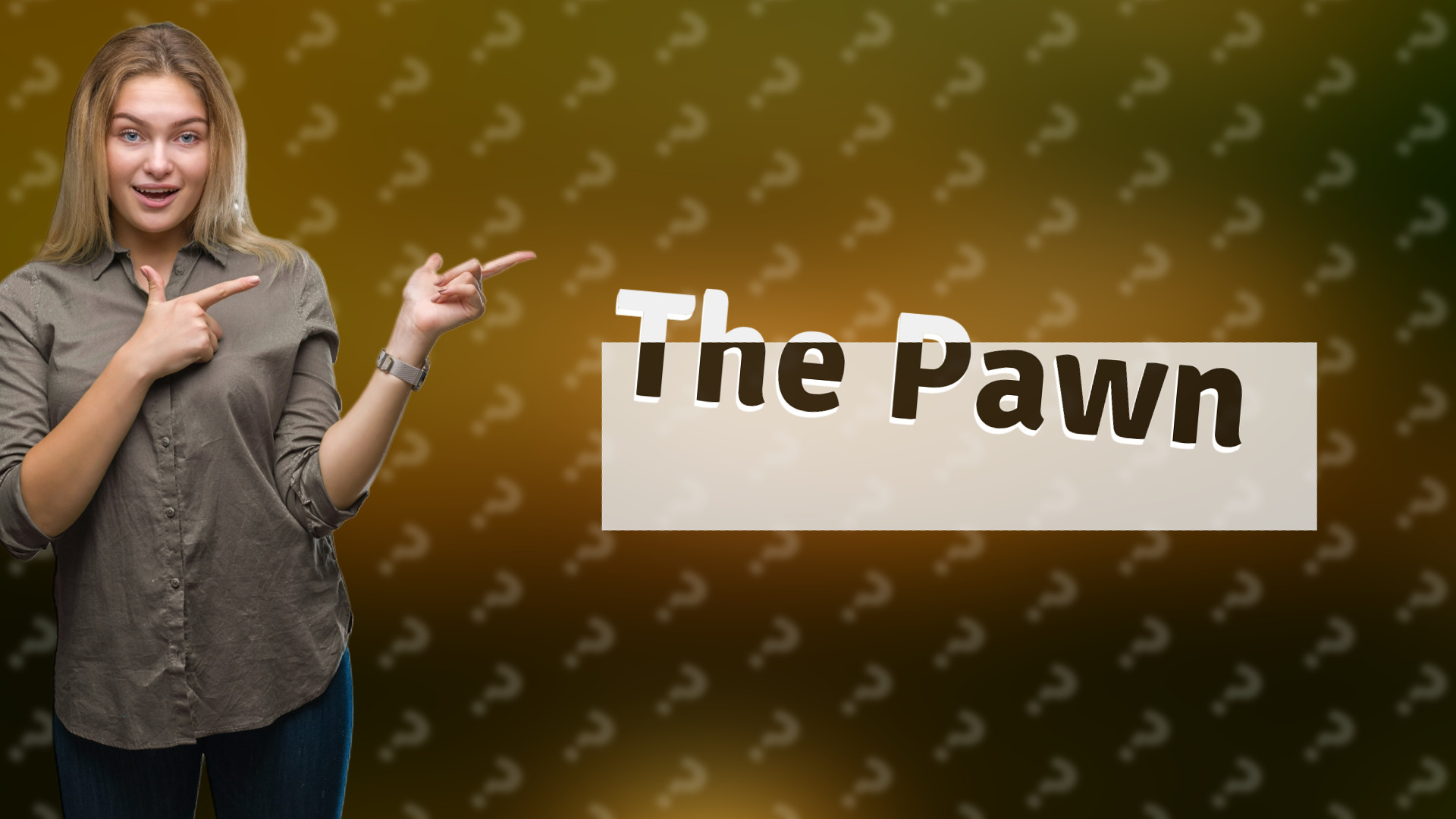 The Pawn