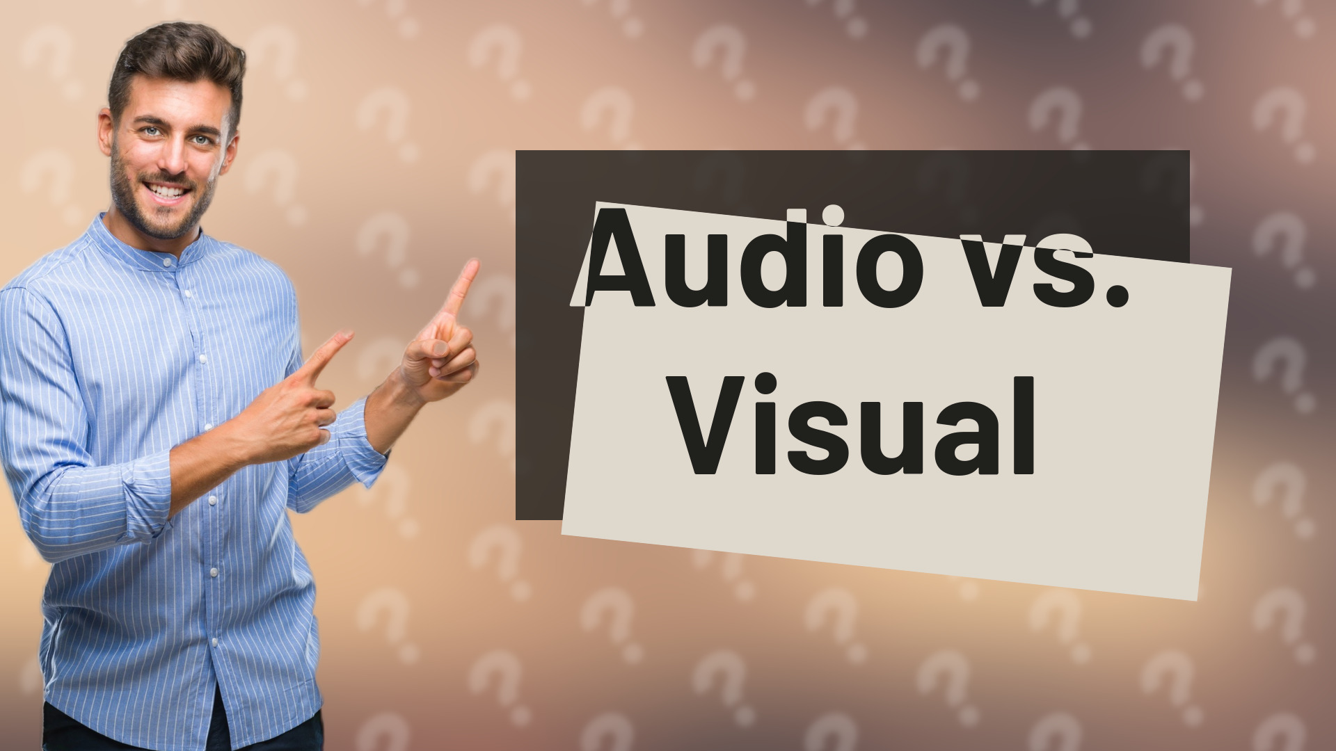 Audio vs. Visual