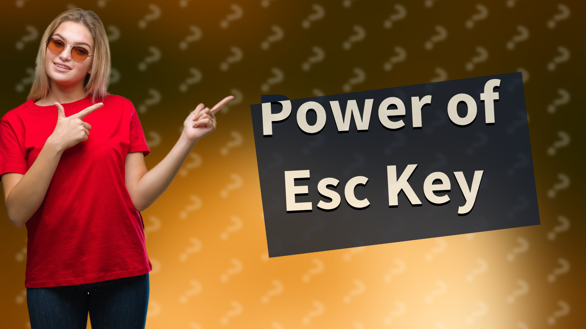Power of Esc Key